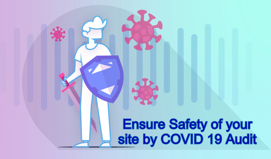 Ensure Safety of your site by COVID-19 Audit